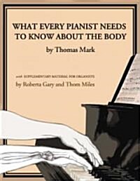 What Every Pianist Needs to Know about the Body (Paperback)