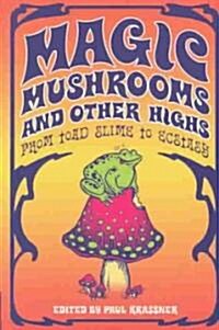 Magic Mushrooms and Other Highs (Paperback)