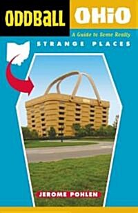 Oddball Ohio: A Guide to Some Really Strange Places (Paperback)