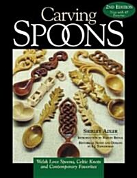 Carving Spoons: Welsh Love Spoons, Celtic Knots and Contemporary Favorites (Paperback, 2)