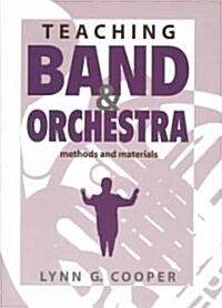 Teaching Band and Orchestra: Methods and Materials (Hardcover)