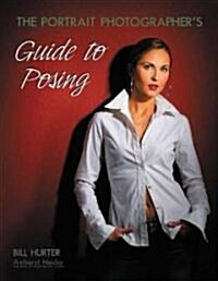 The Portrait Photographers Guide to Posing (Paperback)