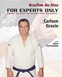 Brazilian Jiu-Jitsu: For Experts Only: Classic Jiu-Jitsu Techniques from the Master (Paperback)