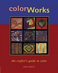 Color Works: The Crafters Guide to Color (Spiral)