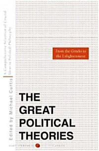 Great Political Theories, Volume 1: A Comprehensive Selection of the Crucial Ideas in Political Philosophy from the Greeks to the Enlightenment (Paperback)