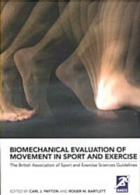 Biomechanical Evaluation of Movement in Sport and Exercise : The British Association of Sport and Exercise Sciences Guide (Paperback)