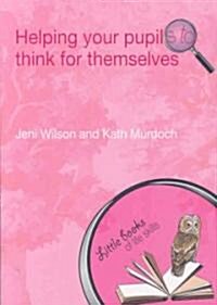 Helping Your Pupils to Think for Themselves (Paperback)