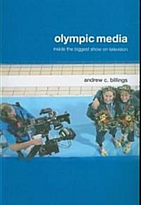 Olympic Media : Inside the Biggest Show on Television (Paperback)