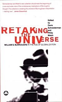 Retaking the Universe : William S. Burroughs in the Age of Globalization (Hardcover)