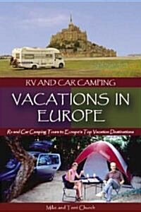 RV and Car Camping Vacations in Europe: RV and Car Camping Tours to Europes Top Vacation Destinations                                                 (Paperback)