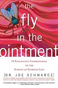 The Fly in the Ointment: 70 Fascinating Commentaries on the Science of Everyday Life (Paperback)
