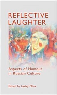 Reflective Laughter : Aspects of Humour in Russian Culture (Paperback)
