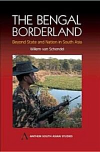 The Bengal Borderland : Beyond State and Nation in South Asia (Paperback)