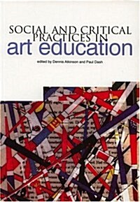 Social and Critical Practices in Art Education (Paperback)