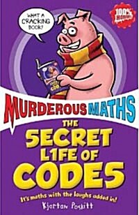 The Secret Life of Codes : How to Make Them and Break Them (Paperback, New ed)