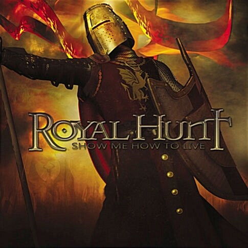 Royal Hunt - Show Me How To Live