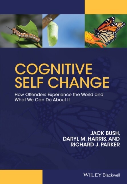 Cognitive Self Change: How Offenders Experience the World and What We Can Do about It (Hardcover)