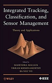 Integrated Tracking, Classification, and Sensor Management (Hardcover)