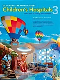 Designing the Worlds Best Childrens Hospital (Hardcover, New)