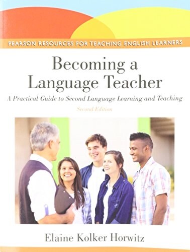 Becoming a Language Teacher: A Practical Guide to Second Language Learning and Teaching (Paperback, 2, Revised)