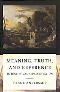 Meaning, Truth, and Reference in Historical Representation (Paperback)