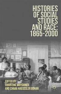 Histories of Social Studies and Race: 1865-2000 (Hardcover)