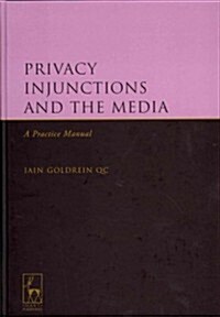 Privacy Injunctions and the Media : A Practice Manual (Hardcover)