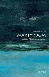 Martyrdom : A Very Short Introduction (Paperback)