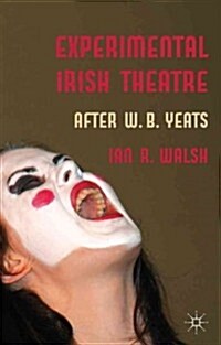 Experimental Irish Theatre : After W.B. Yeats (Hardcover)