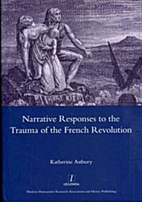 Narrative Responses to the Trauma of the French Revolution (Hardcover)