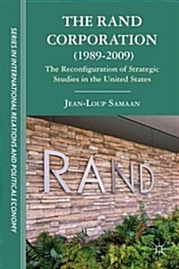 The RAND Corporation (1989-2009) : The Reconfiguration of Strategic Studies in the United States (Hardcover)