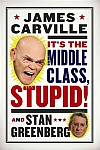 Its the Middle Class, Stupid! (Hardcover, 1st)