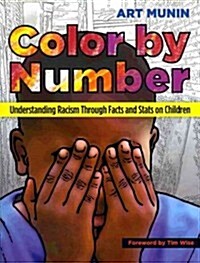 Color by Number: Understanding Racism Through Facts and STATS on Children (Paperback)