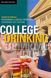 College Drinking: Reframing a Social Problem / Changing the Culture (Paperback, Revised)
