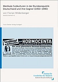 Medikale Subkulturen in Der Bundesrepublik Deutschland Und Ihre Gegner (1950-1990): Die Zentrale Zur Bekampfung Der Unlauterkeit Im Heilgewerbe (Paperback)