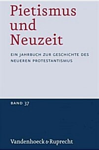 Pietismus Und Neuzeit Band 37 - 2011: Ein Jahrbuch Zur Geschichte Des Neueren Protestantismus (Paperback)