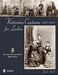 Victorian Costume for Ladies 1860-1900 (Paperback, 2, Revised and Exp)