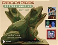 Catalina Island Pottery and Tile, 1927-1937 (Hardcover, 2, Revised, Expand)