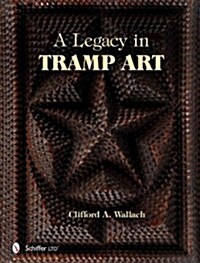 A Legacy in Tramp Art (Hardcover)