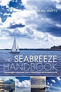 The Seabreeze Handbook : The Marvel of Seabreezes and How to Use Them to Your Advantage (Paperback)