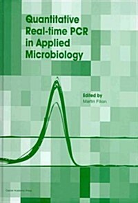 Quantitative Real-Time PCR in Applied Microbiology (Hardcover)
