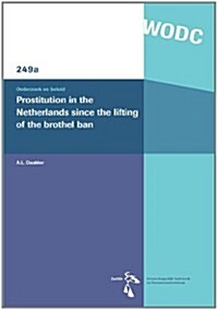 Prostitution in the Netherlands Since the Lifting of the Brothel Ban (Paperback)