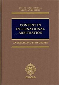 Consent in International Arbitration (Hardcover)