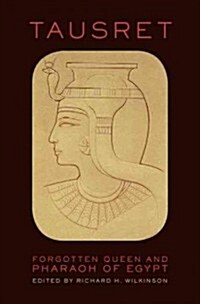 Tausret: Forgotten Queen and Pharaoh of Egypt (Hardcover)