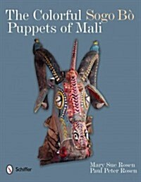 The Colorful Sogo B?Puppets of Mali (Hardcover)