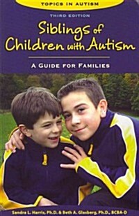 Siblings of Children with Autism: A Guide for Families (Paperback, 3rd)