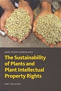 The Sustainability of Plants and Plant Intellectual Property Rights (Paperback)