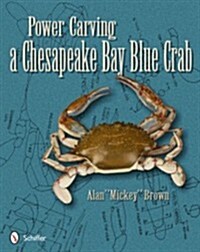 Power Carving a Chesapeake Bay Blue Crab (Paperback)