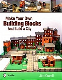 Make Your Own Building Blocks and Build a City (Paperback)