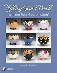 Making Gourd Bowls with the Fairy Gourdmother(r) (Paperback)